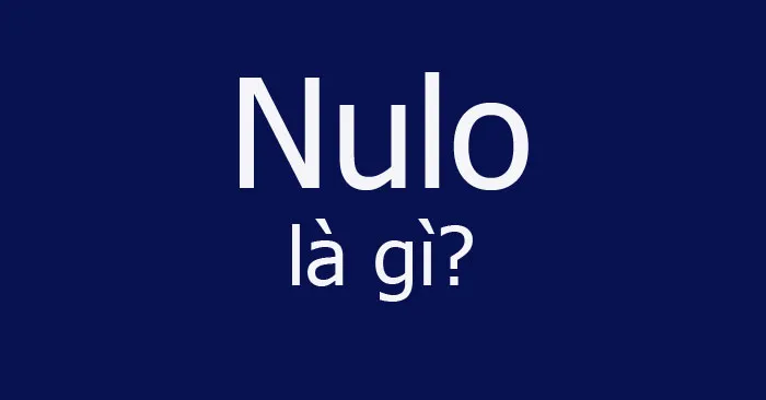 Nulo là viết tắt và có nhiều ý nghĩa