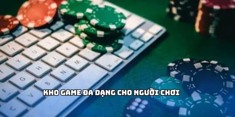 Kho game đa dạng cho người chơi