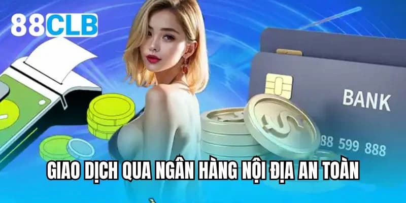 3 bước hướng dẫn nạp tiền 88CLB cho mỗi cách
