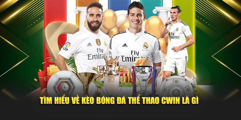 Tìm hiểu về kèo bóng đá thể thao Cwin05