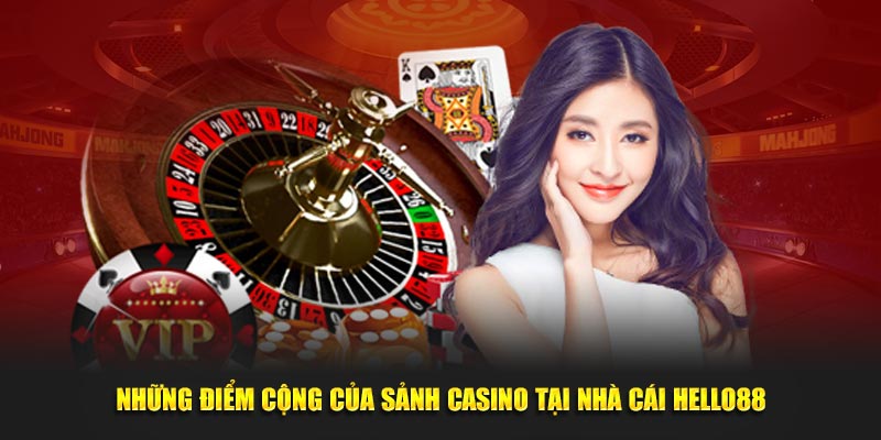 Những điểm cộng của sảnh Casino online tại nhà cái Hello88