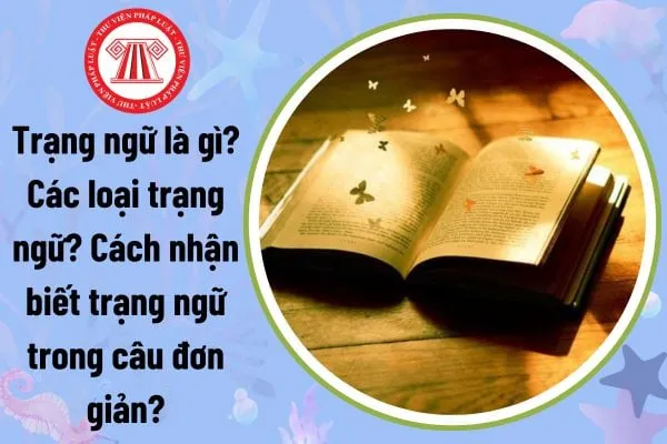 Trạng ngữ là thành phần phụ của câu bổ sung ý nghĩa cho câu