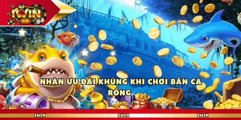 Nhận ưu đãi khủng khi chơi bắn cá rồng
