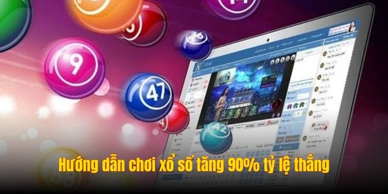 Hướng dẫn chơi xổ số tăng 90% tỷ lệ thắng