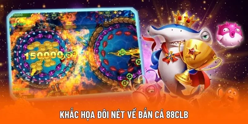 Khắc họa đôi nét về bắn cá 12bet