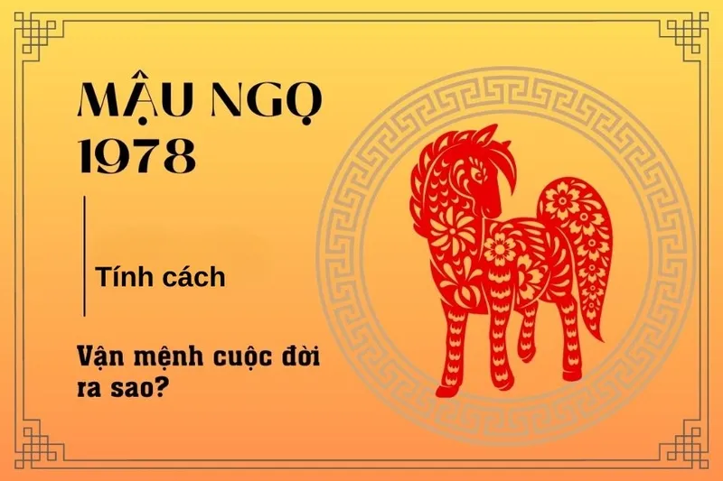 Tính cách mạnh mẽ, nhiệt huyết là điểm nổi bật của nam Mậu Ngọ