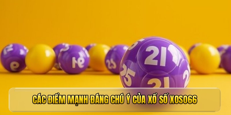 Các điểm mạnh đáng chú ý của xổ số xoso66